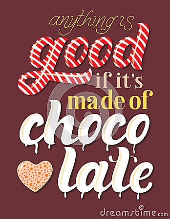 Hand drawn `Anything is good if it`s made of chocolate` vector lettering Vector Illustration