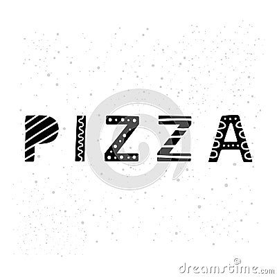 Hand drawn black lettering pizza. Vector Illustration