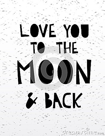 Hand drawn calligraphy lettering love to the moon and back. Vector Illustration