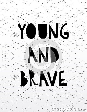 Hand drawn calligraphy lettering young and brave. Vector Illustration