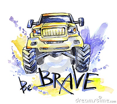 Hand drawn card with big car and lettering. Words Be Brave . Watercolor multicolor illustration. Active crazy sport Cartoon Illustration