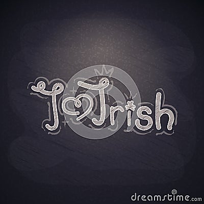 Hand Drawn Chalkboard I Love Irish Lettering Vector Illustration