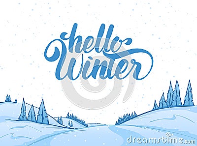 Hand drawn Christmas mountains landscape with snowy hills and handwritten lettering of Hello Winter. Vector Illustration