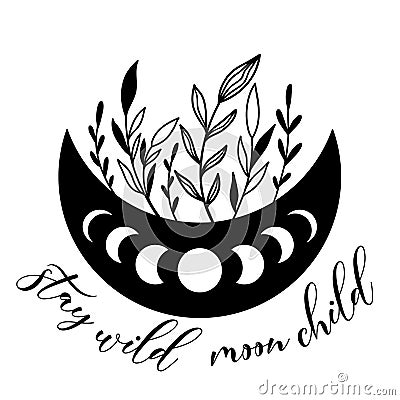 Hand drawn crescent moon with floral elements and quote - stay wild moon child. Vector Illustration