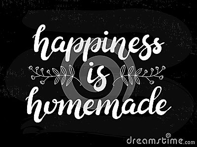 Hand drawn Happiness is homemade typography lettering poster on chalkboard textured background Vector Illustration