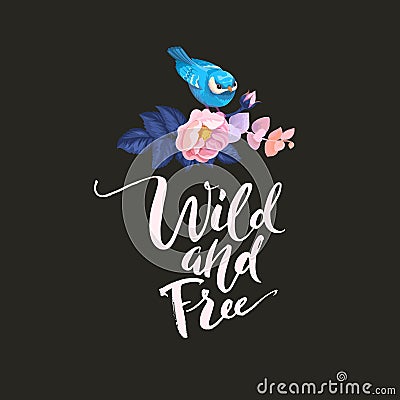 Hand drawn hipster creative typographic poster poster with blue little bird. Wild and free. T-shirt design, label, decor Vector Illustration