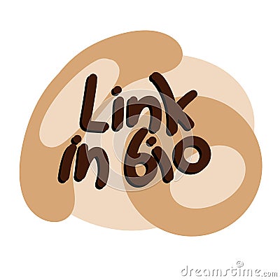 Hand drawn illustration of link in bio beige brown coffee shape sticker. Words in white written on pastel round blob Cartoon Illustration