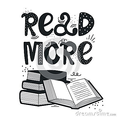 Hand drawn illustration with stack of books and lettering. Read more books Vector Illustration