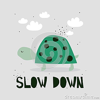 Hand drawn illustration, turtle, clouds and english text. Colorful background, funny reptile. Slow down. Tortoise Vector Illustration