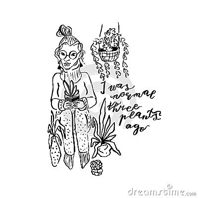 Hand drawn ink doodle crazy plant lady funny character with potted house plants around. I was normal 3 plants ago hand Vector Illustration