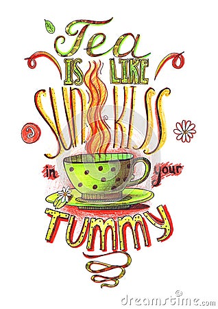 Hand drawn lettering with quote about love to tea. Tea is like sun kiss in your tummy. Cartoon Illustration