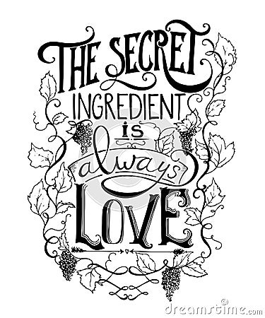 Hand drawn lettering. The secret ingredient is always love. Typography poster with hand drawn elements. Inspirational quote. Vector Illustration