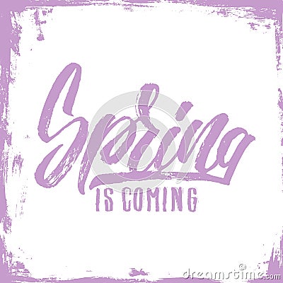 Hand drawn lettering, spring poster. Spring is coming. Vector Illustration