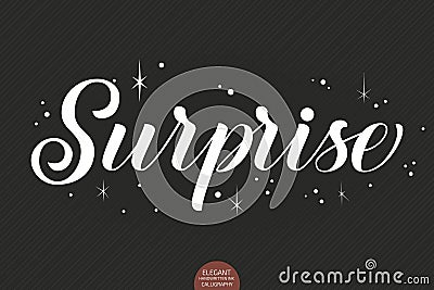 Hand drawn lettering - Surprise decorated with stars. Elegant modern handwritten calligraphy. Vector Ink illustration Vector Illustration