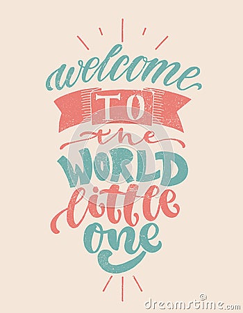 Hand drawn lettering welcome to the world for card, print, baby shower, decor. Grunge texture. Stock Photo