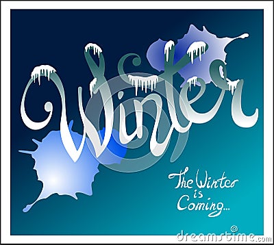 Hand - drawn lettering Winter, with snow, icicles and blots of paint .Eps 10 Vector Illustration