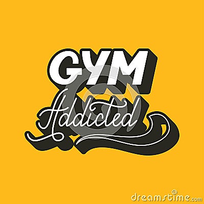 Hand drawn retro lettering Gym addicted Vector Illustration