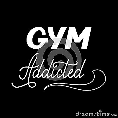 Hand drawn retro lettering Gym addicted Vector Illustration