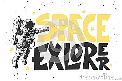 Hand drawn sketch of astronaut with modern lettering on white background. Space explorer Vector Illustration