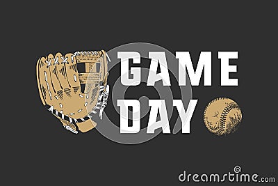 Hand drawn sketch of baseball ball and glove with motivational sport typography on dark background. Game day Vector Illustration