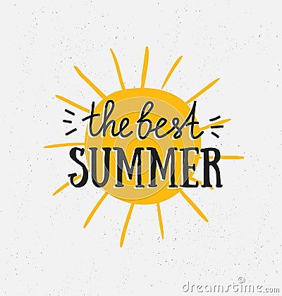 Hand drawn stylish typography lettering phrase on the grunge background with sun - 'The best summer'. Vector Illustration