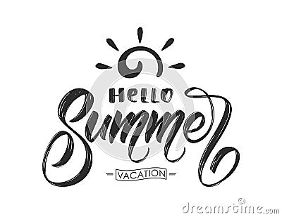 Vector illusteration: Hand drawn textured brush lettering composition of Hello Summer Vacation with sun Vector Illustration