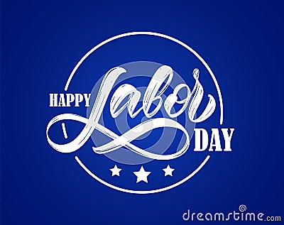 Hand drawn type lettering composition of Happy Labor Day on blue background Vector Illustration
