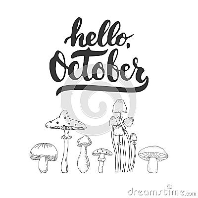 Hand drawn typography lettering phrase Hello, October isolated on the white background with mushroom. Vector Illustration