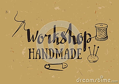 Hand drawn typography poster with dressmaking accessories and stylish lettering workshop handmade. Vector Illustration