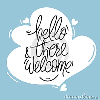 Hand drawn typography poster. Hello there and welcome phrase. Design for greeting cards, posters, prints or home Vector Illustration