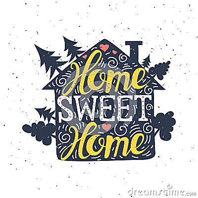 Hand drawn typography poster. Home Sweet Home. Can be used as a Vector Illustration