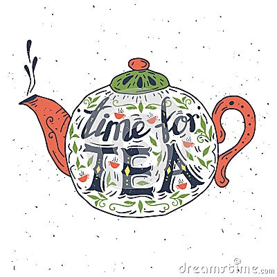 Hand drawn typography poster. Time for tea. Vector Illustration