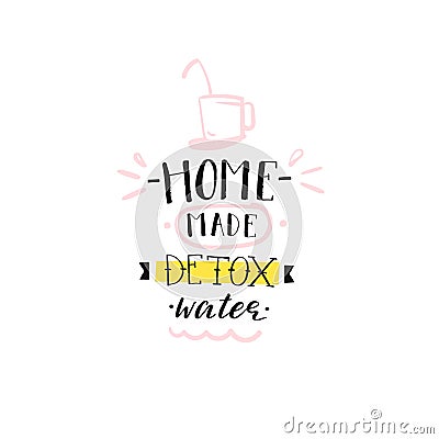 Hand drawn vector abstract creative detox water sign stamp with handwritten modern calligraphy quote Home made Detox Vector Illustration