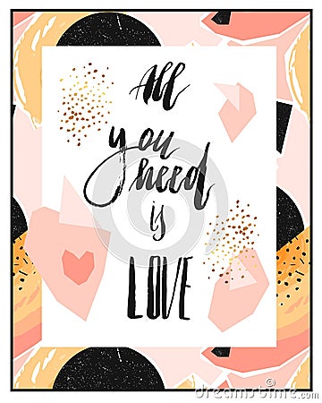 Hand drawn vector abstract geometric card template or poster with handwritten ink lettering phase All you need is love Vector Illustration