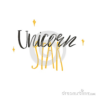 Hand drawn vector abstract graphic creative modern handwritten calligraphy lettering phase Unicorn Star isolated on Vector Illustration