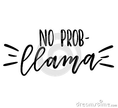 No prob llama vector quote. Llama inspirational quote. Vector Illustration