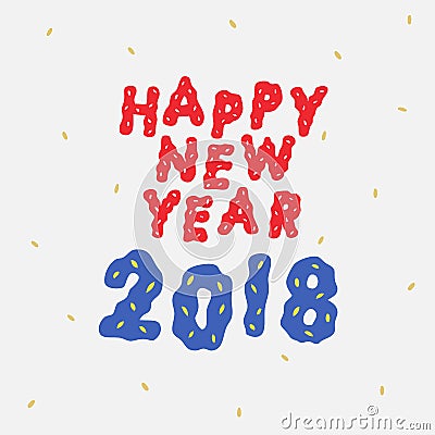 Hand drawn vector illustration of Happy New year 2018 lettering. Vector Illustration