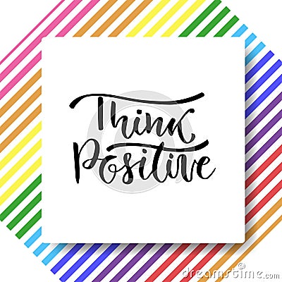 Hand drawn vector lettering. Think positive. Motivational modern calligraphy. Inspirational phrase for poster and card Vector Illustration