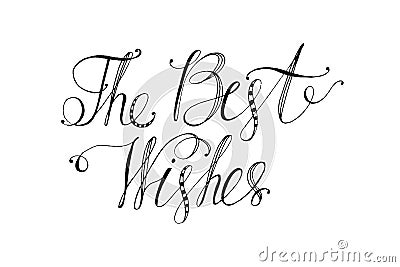 Hand drawn vector lettering. Words the best wishes by hand. Isolated vector illustration. Handwritten modern calligraphy Vector Illustration