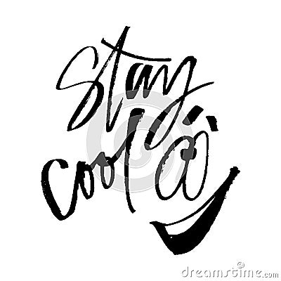 Hand drawn vector lettering. Words Stay Cool with smile face by hand. Isolated vector illustration. Handwritten modern Vector Illustration