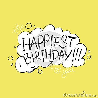 Hand drawn vector square card. The happiest birthday to you hand written lettering cartoon style with speech bubble Vector Illustration