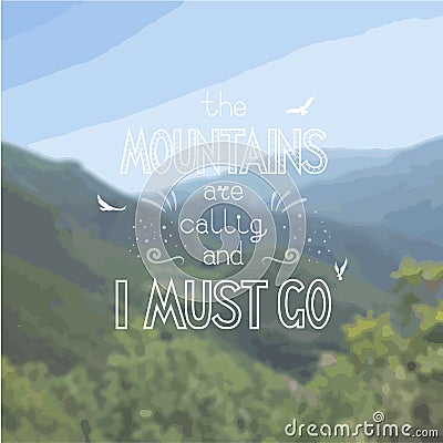 Hand-drawn vector white lettering on the photo background - the mountains are calling and I must go Vector Illustration