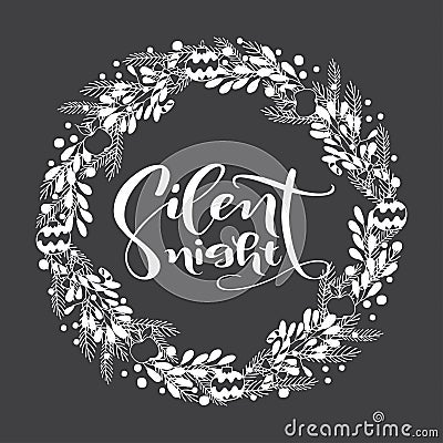 Hand drawn winter holiday wreath with handwriting lettering Silent night inside. Vector Illustration