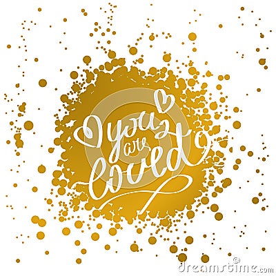 Hand drawn words you are loved. Vector Illustration