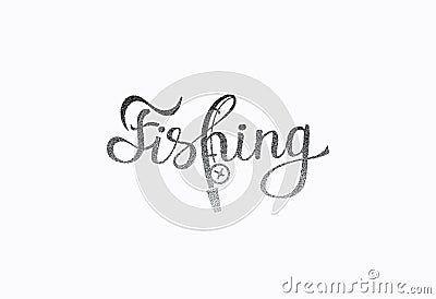 Hand lettered inspirational phrase `Fishing`. Vector Illustration