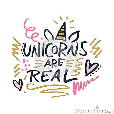 Hand lettered Unicorns are real text, type label, print. Vector Illustration. Isolated on white background Stock Photo