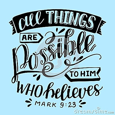 Hand lettering All things are possible to him, who believes. Vector Illustration