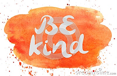 Hand lettering Be kind on watercolor backdrop. Stock Photo