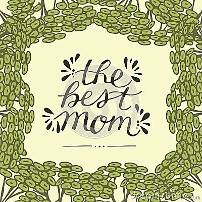 Hand lettering The best mom made on floral background. Vector Illustration