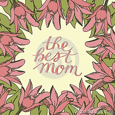 Hand lettering The best mom made on floral background with pink flowers. Vector Illustration